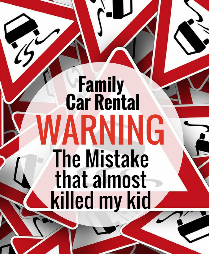 The family car rental mistake that almost killed my kid.