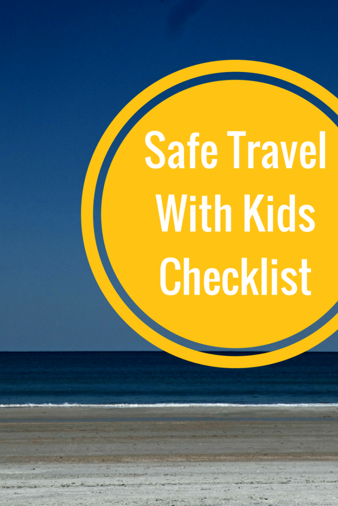 My four point checklist for safe travel with kids. 